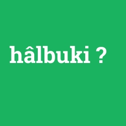 hâlbuki