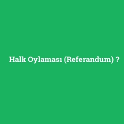 Halk Oylaması (Referandum) foto galeri