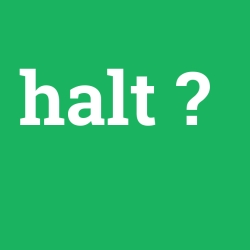 halt