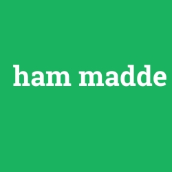ham madde
