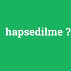 hapsedilme