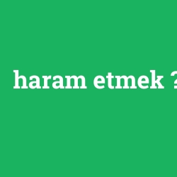 haram etmek