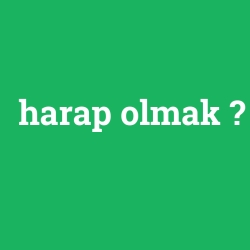 harap olmak