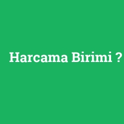 Harcama Birimi