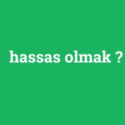 hassas olmak foto galeri