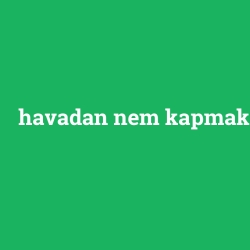 havadan nem kapmak