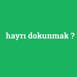 hayrı dokunmak