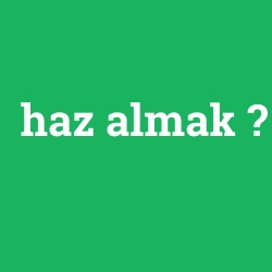 haz almak