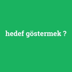 hedef göstermek