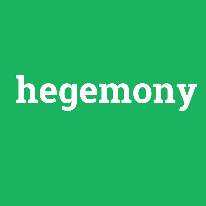 hegemony, hegemony nedir ,hegemony ne demek
