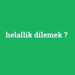 helallik dilemek