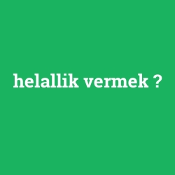 helallik vermek