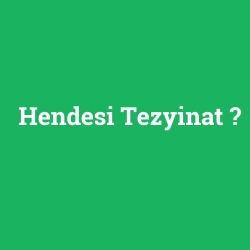 Hendesi Tezyinat