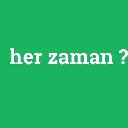 her zaman