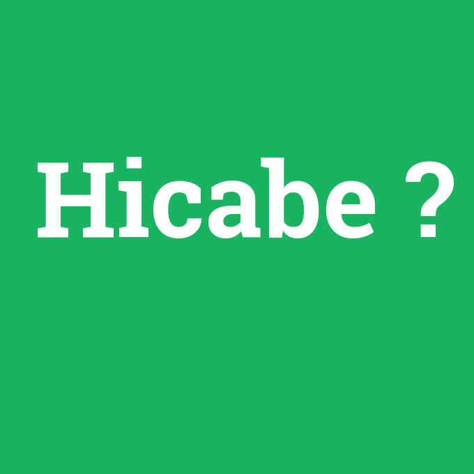 Hicabe, Hicabe nedir ,Hicabe ne demek