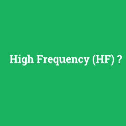 High Frequency (HF)