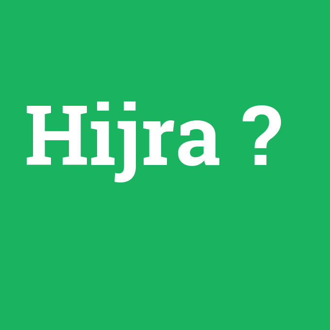 Hijra, Hijra nedir ,Hijra ne demek
