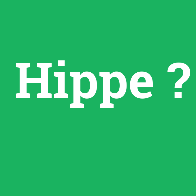 Hippe, Hippe nedir ,Hippe ne demek