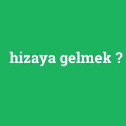 hizaya gelmek