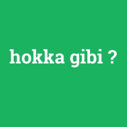 hokka gibi