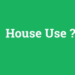 House Use