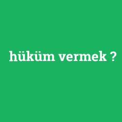 hüküm vermek