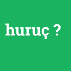 huruç