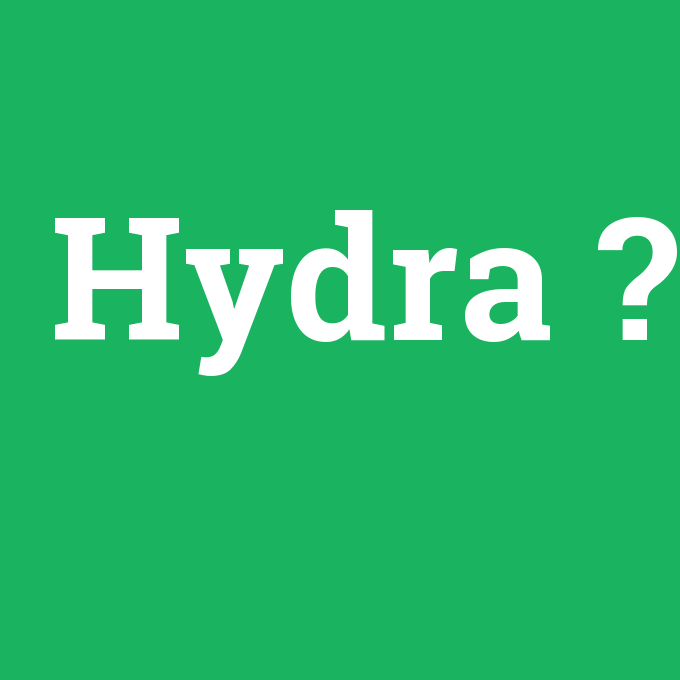Hydra, Hydra nedir ,Hydra ne demek