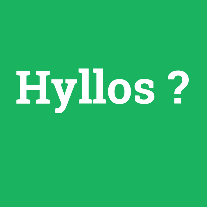 Hyllos, Hyllos nedir ,Hyllos ne demek