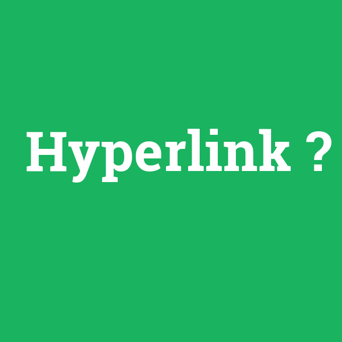 Hyperlink, Hyperlink nedir ,Hyperlink ne demek