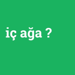 iç ağa