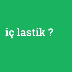 iç lastik