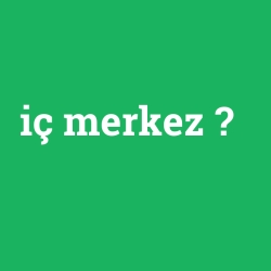 iç merkez