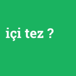 içi tez