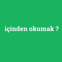 içinden okumak