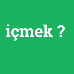 içmek