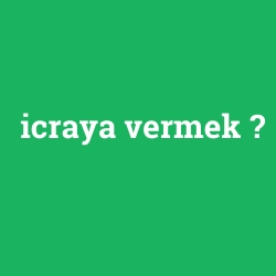 icraya vermek