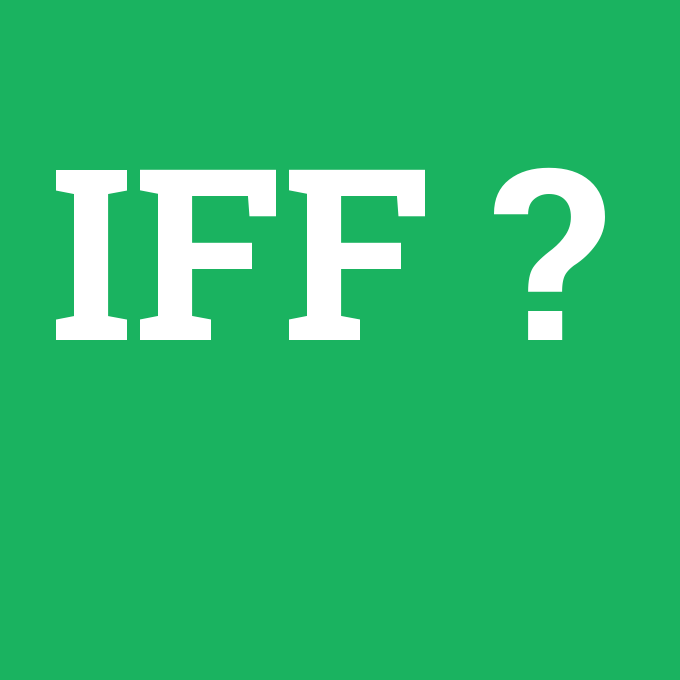 IFF, IFF nedir ,IFF ne demek