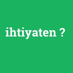 ihtiyaten