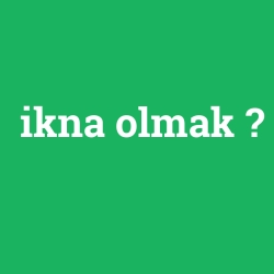 ikna olmak