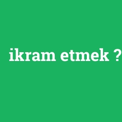 ikram etmek