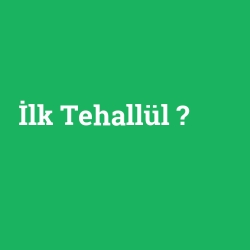 İlk Tehallül foto galeri