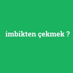 imbikten çekmek
