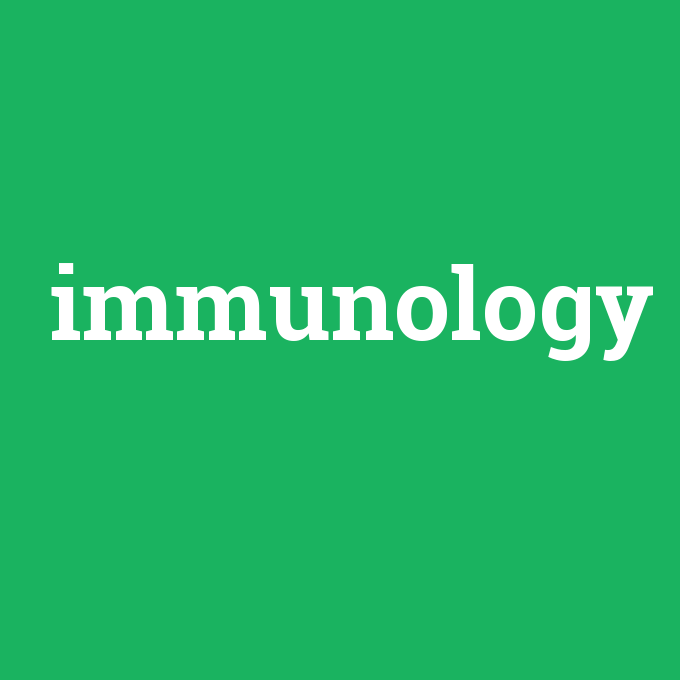 immunology, immunology nedir ,immunology ne demek