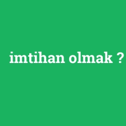 imtihan olmak