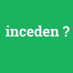 inceden
