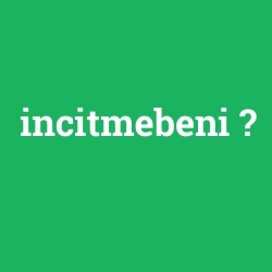 incitmebeni foto galeri