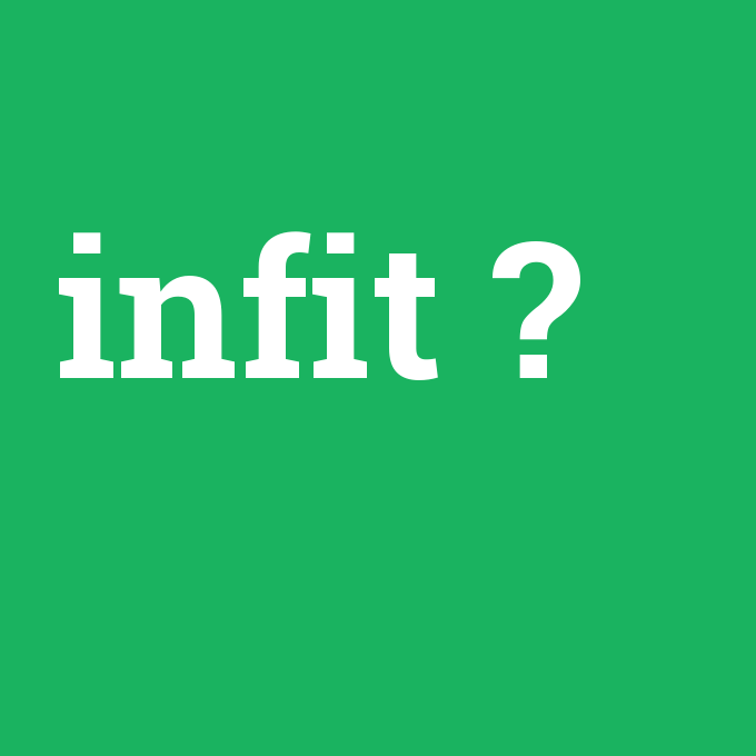 infit, infit nedir ,infit ne demek