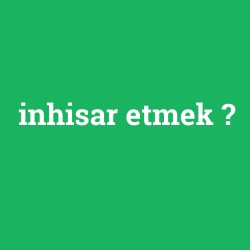 inhisar etmek