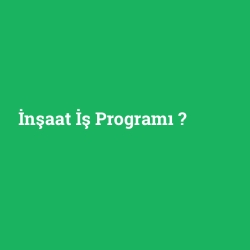 İnşaat İş Programı